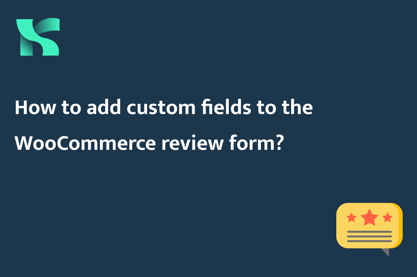 How to add custom fields to the WooCommerce review form?