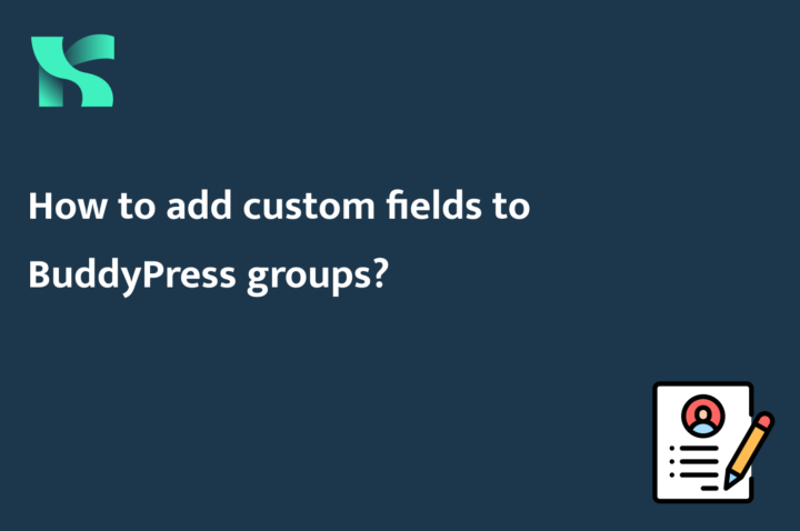 How to add custom fields to BuddyPress groups?