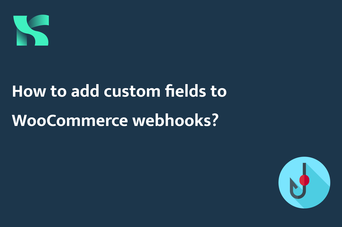 How to add custom fields to WooCommerce webhooks?