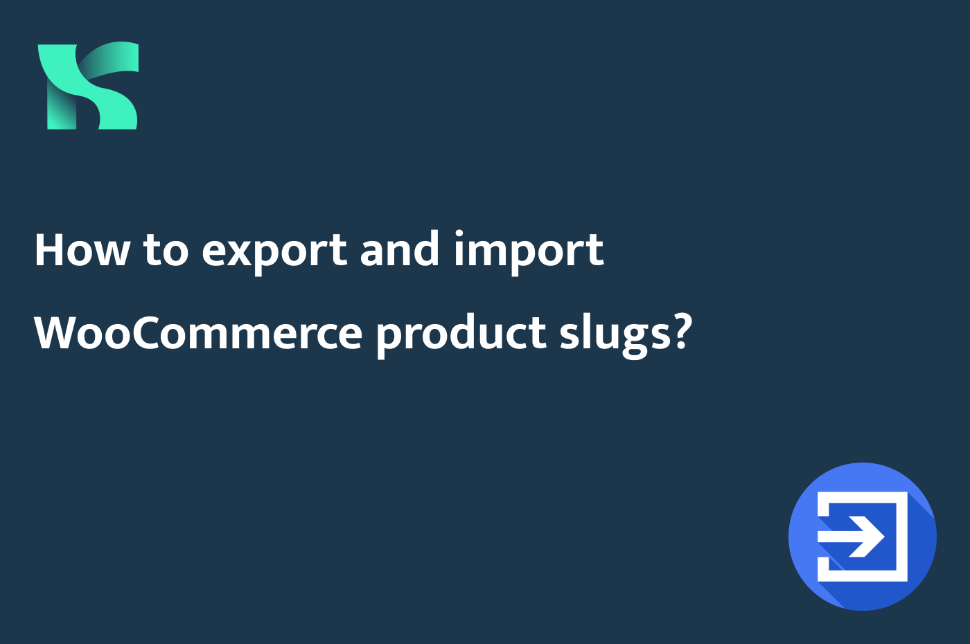 How to export and import WooCommerce product slugs?